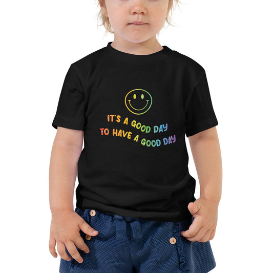 It's a Good Day to Have a Good Day! | Inspirational Shirt | Love Yourself Shirt | Toddler Unisex T-Shirt