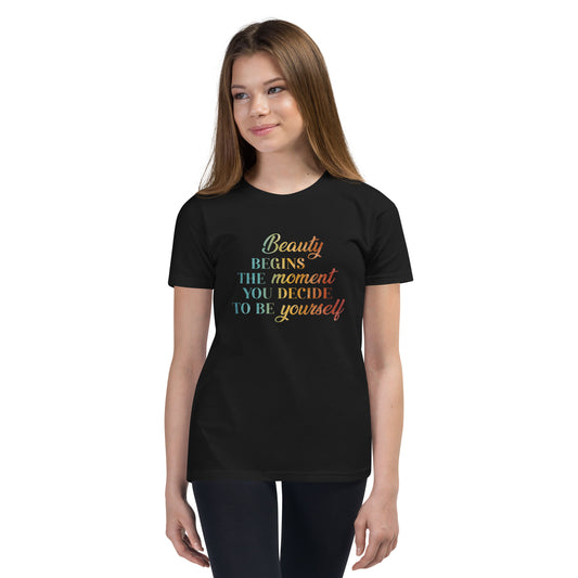 Beauty Begins the Moment you Decide to be Yourself | Inspirational Shirt | Love Yourself Shirt | Youth Unisex T-Shirt