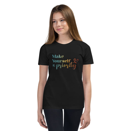 Make Yourself a Priority | Inspirational Shirt | Love Yourself Shirt | Youth Unisex T-Shirt