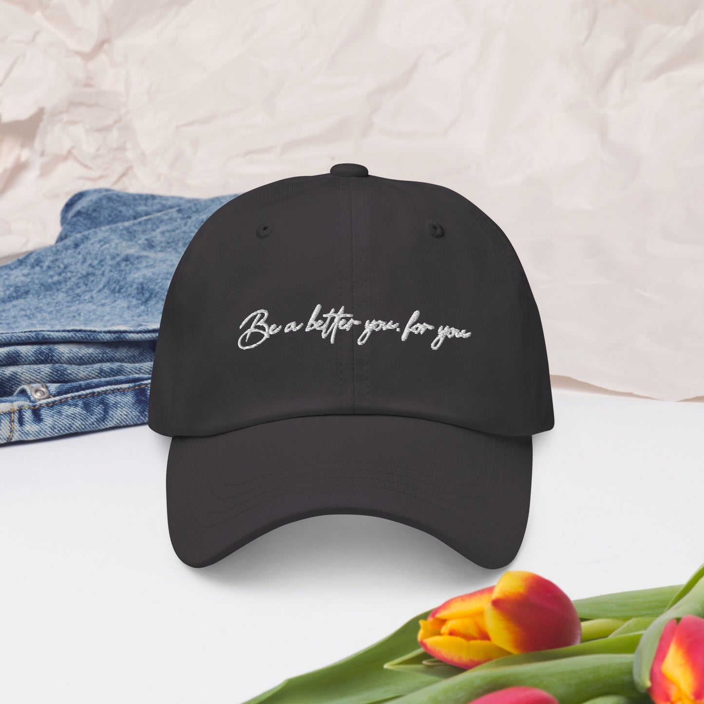 Be a better you, for you | Inspirational Hat | Love Yourself Hat | Classic Dad hat