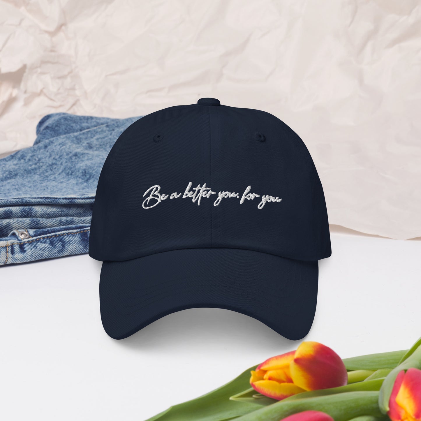 Be a better you, for you | Inspirational Hat | Love Yourself Hat | Classic Dad hat