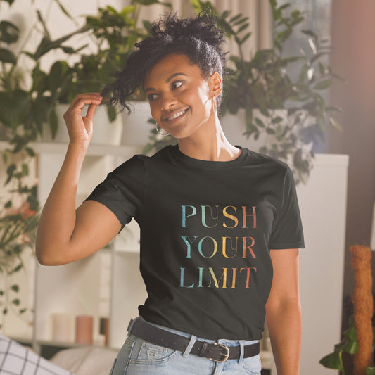 Push Your Limit | Inspirational Shirt | Love Yourself Shirt | Short-Sleeve Unisex T-Shirt