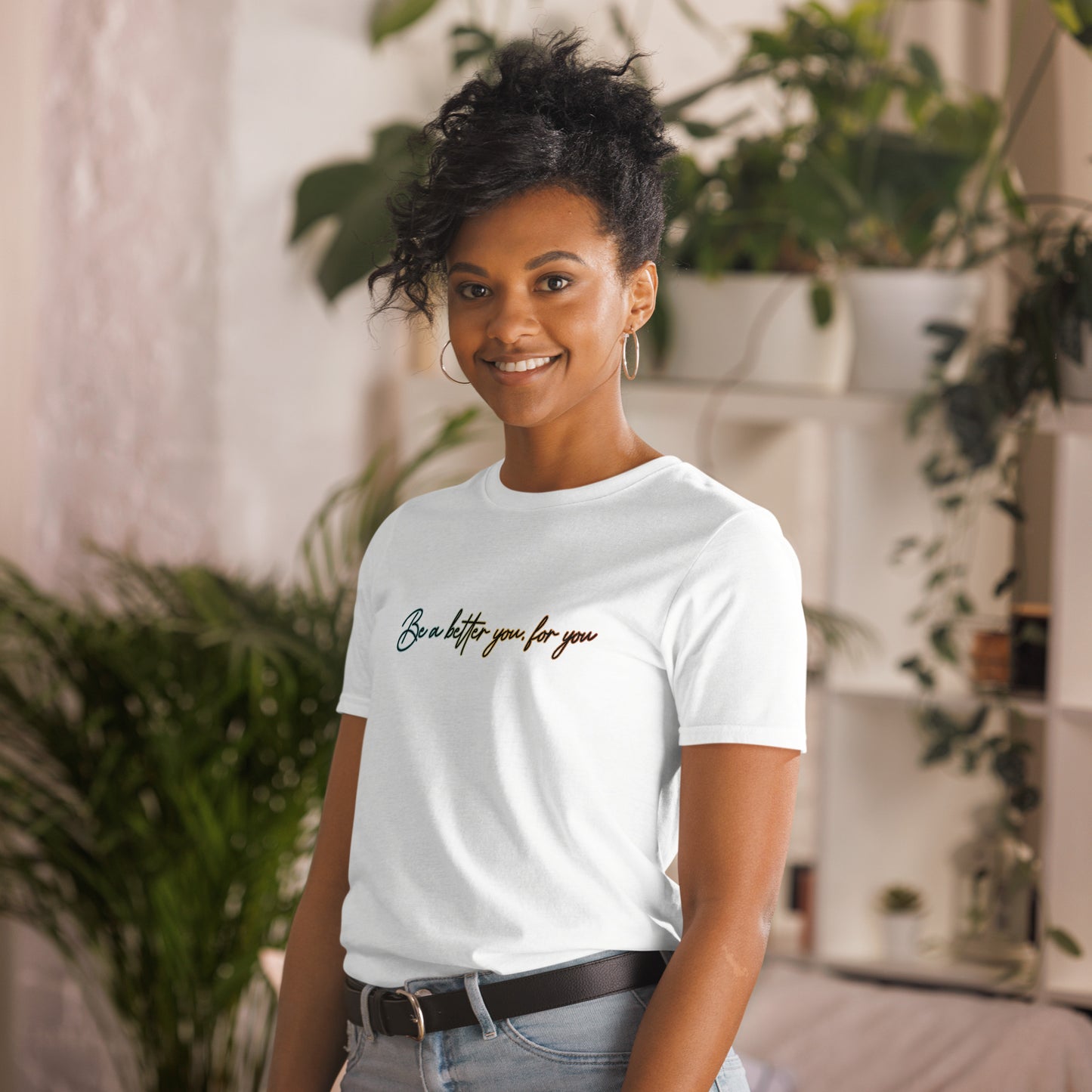 Be a better you, for you  | Inspirational Shirt | Love Yourself Shirt | Short-Sleeve Unisex T-Shirt