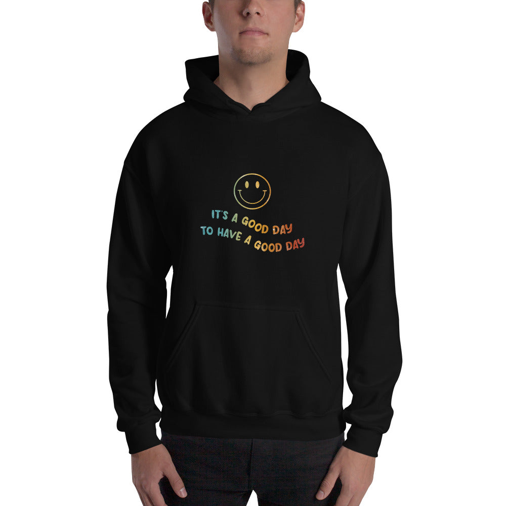 It's a Good Day to Have a Good Day | Inspirational Hoodie | Love Yourself Hoodie | Unisex Hoodie