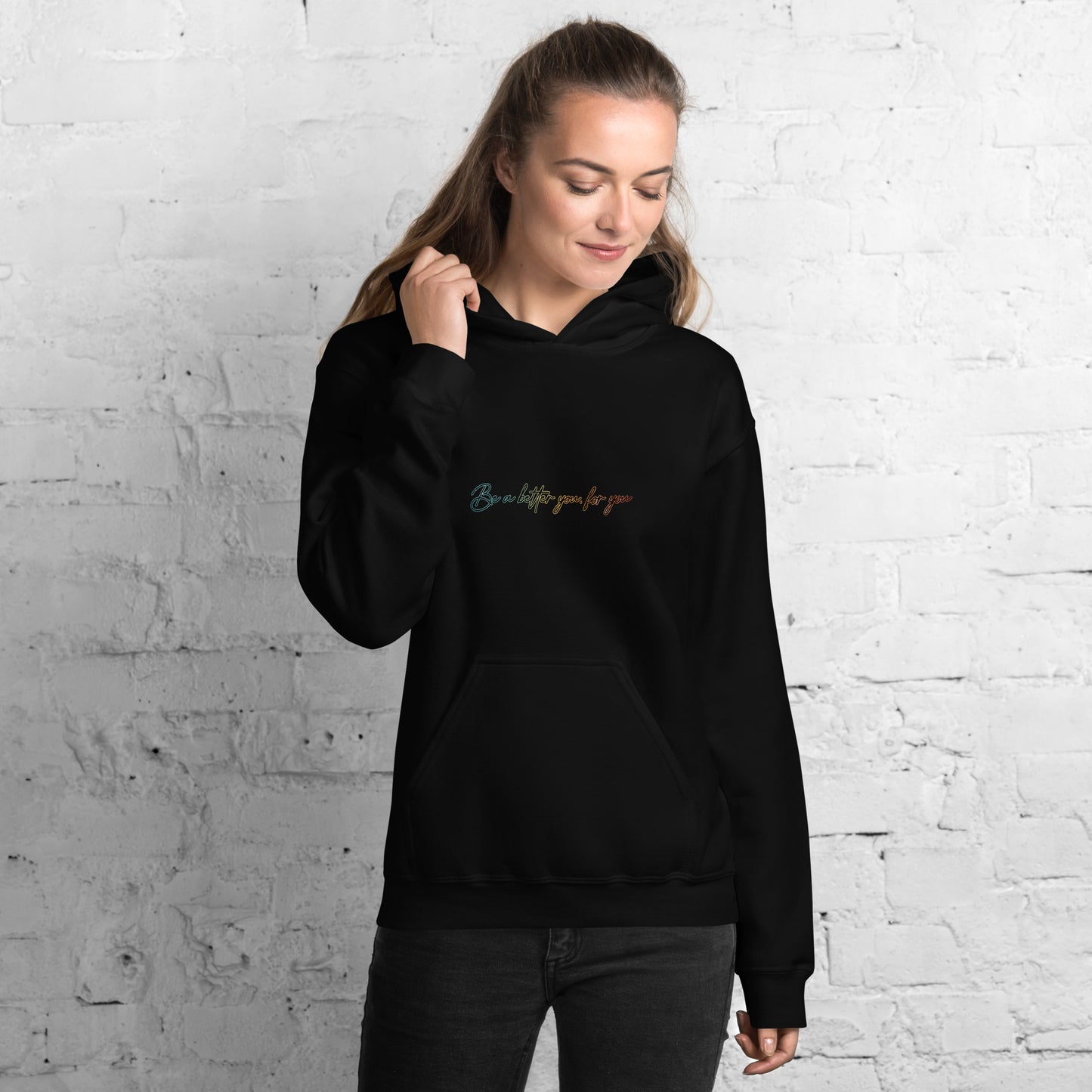 Be a better you, for you | Inspirational Hoodie | Love Yourself Hoodie | Unisex Hoodie