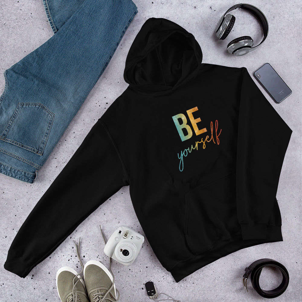 Be Yourself | Inspirational Hoodie | Love Yourself Hoodie | Unisex Hoodie