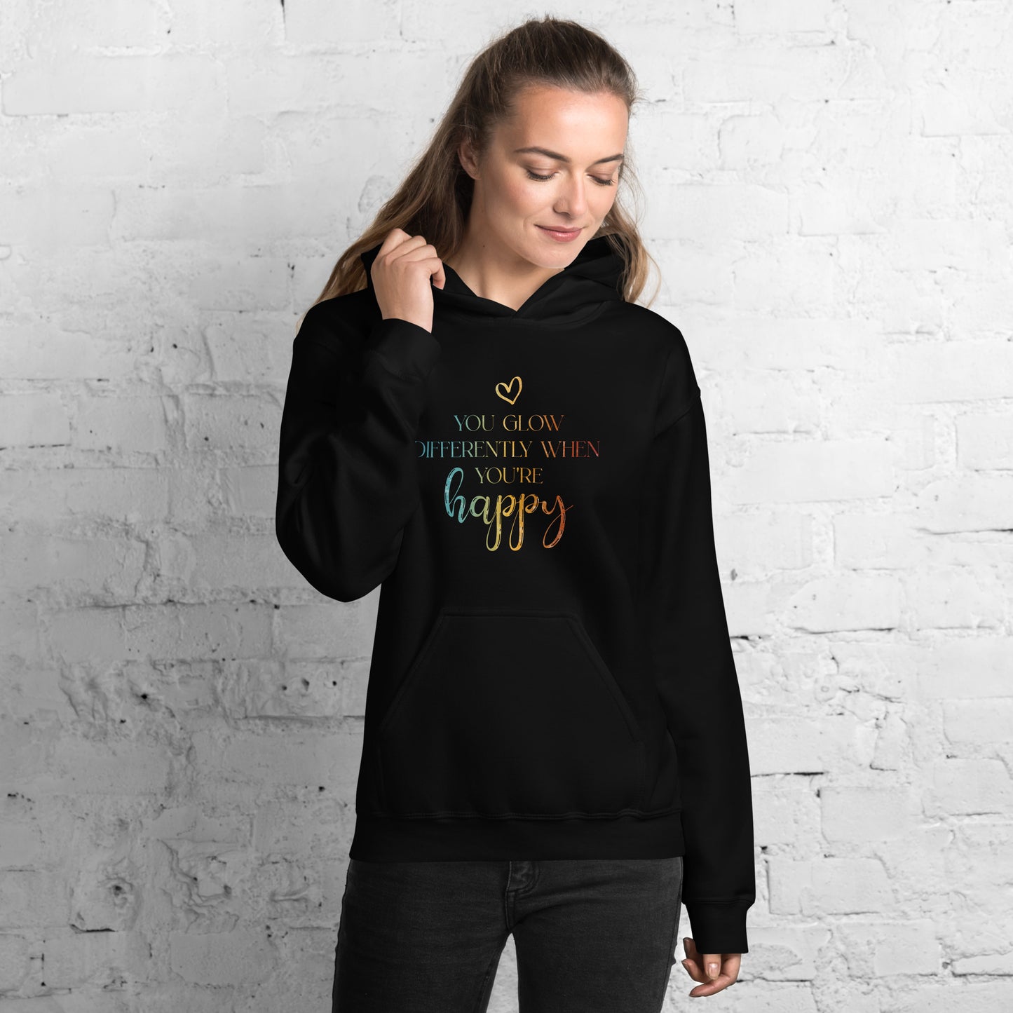 You Glow Differently When You’re Happy | Inspirational Hoodie | Love Yourself Hoodie | Unisex Hoodie