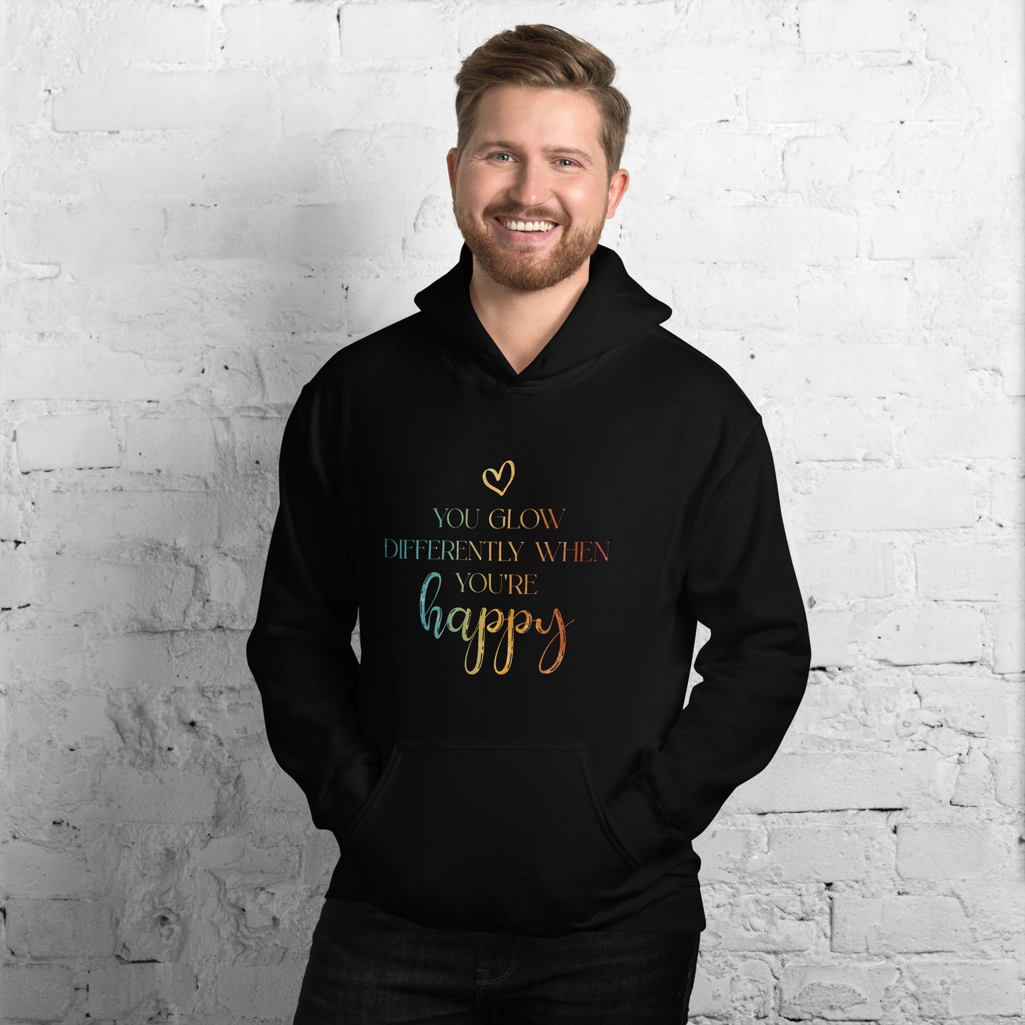 You Glow Differently When You’re Happy | Inspirational Hoodie | Love Yourself Hoodie | Unisex Hoodie