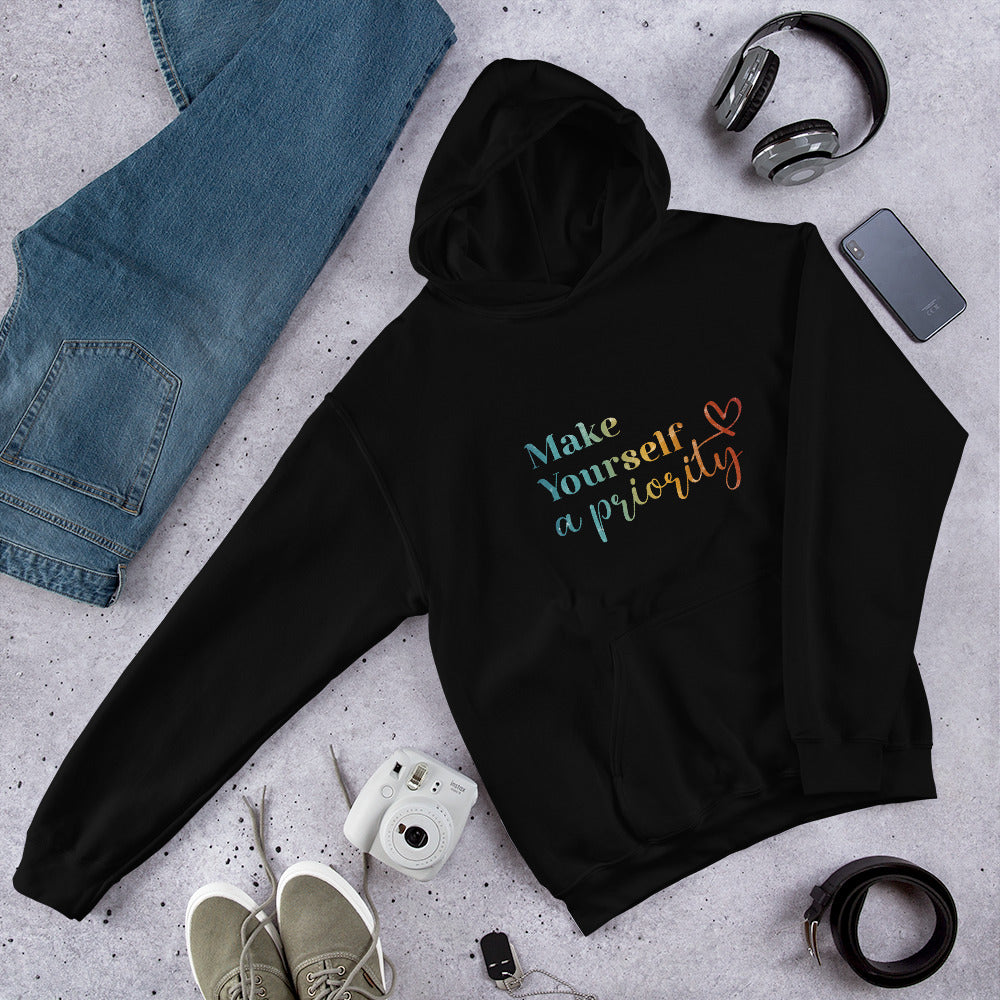 Make Yourself a Priority | Inspirational Hoodie | Love Yourself Hoodie | Unisex Hoodie