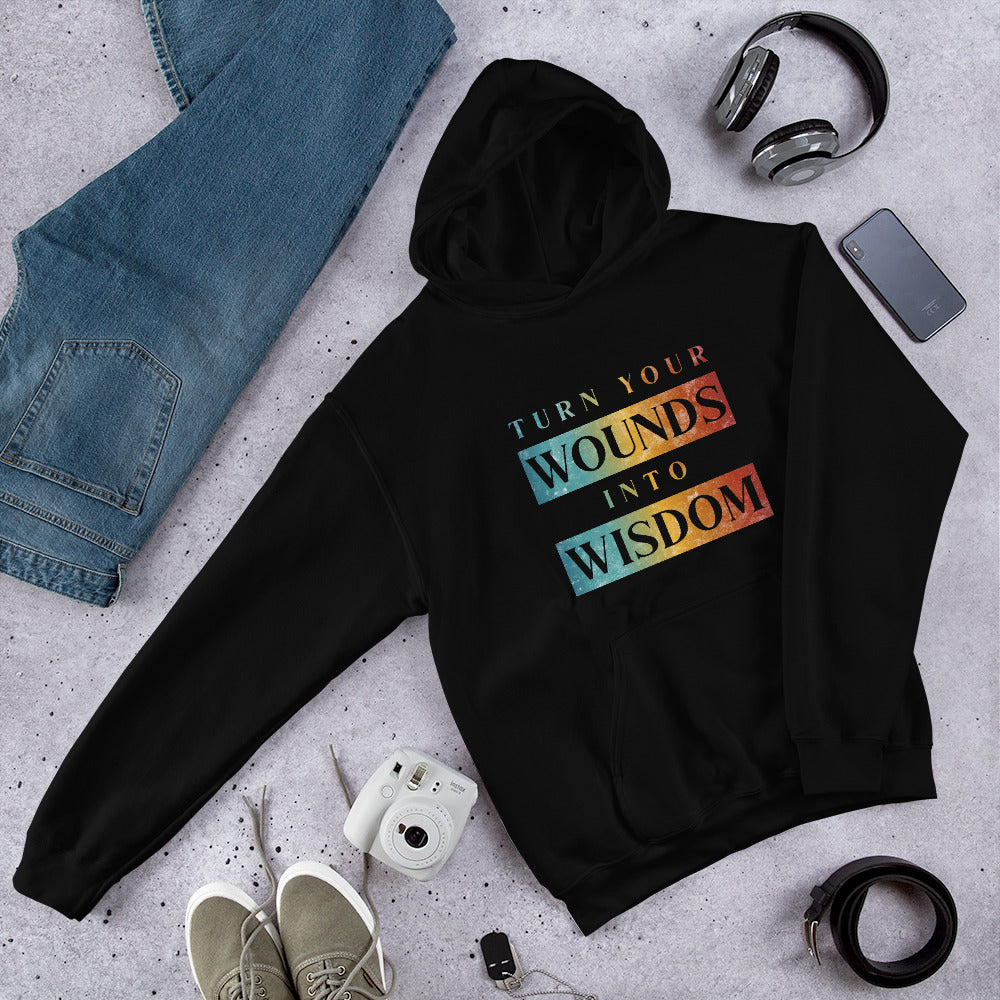 Turn Your Wounds into Wisdom | Inspirational Hoodie | Love Yourself Hoodie | Unisex Hoodie