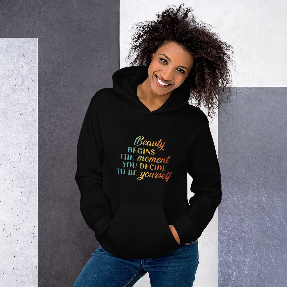 Beauty Begins the Moment you Decide to be Yourself | Inspirational Hoodie | Love Yourself Hoodie | Unisex Hoodie