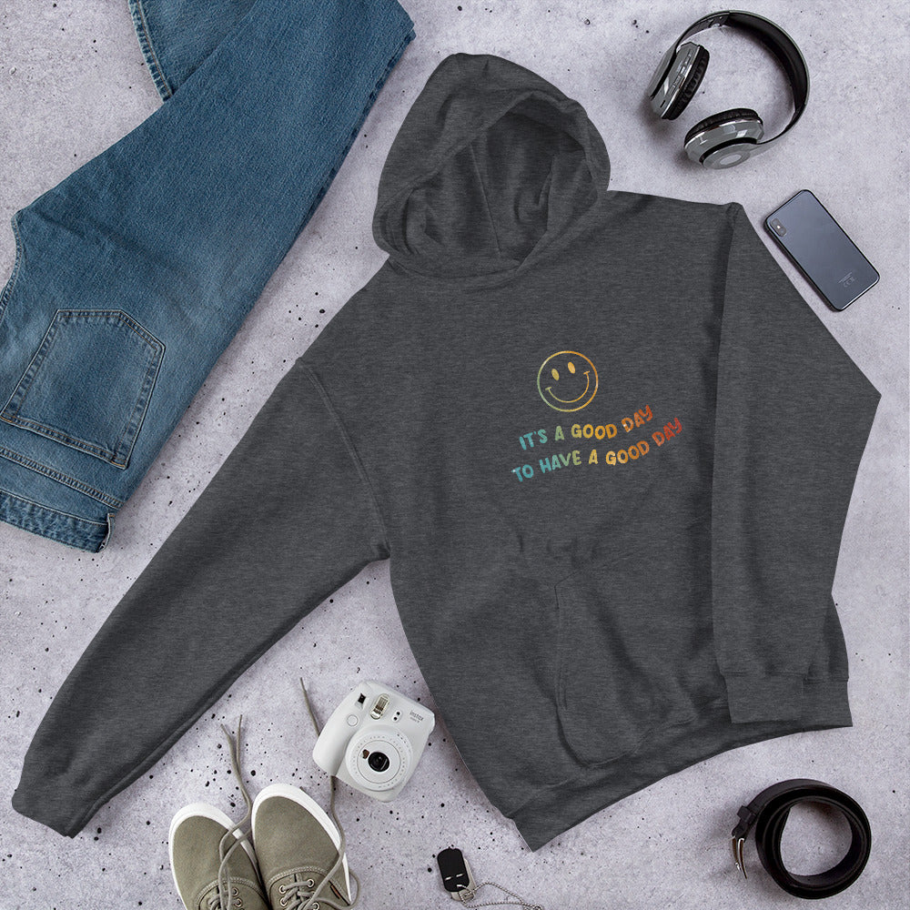 It's a Good Day to Have a Good Day | Inspirational Hoodie | Love Yourself Hoodie | Unisex Hoodie