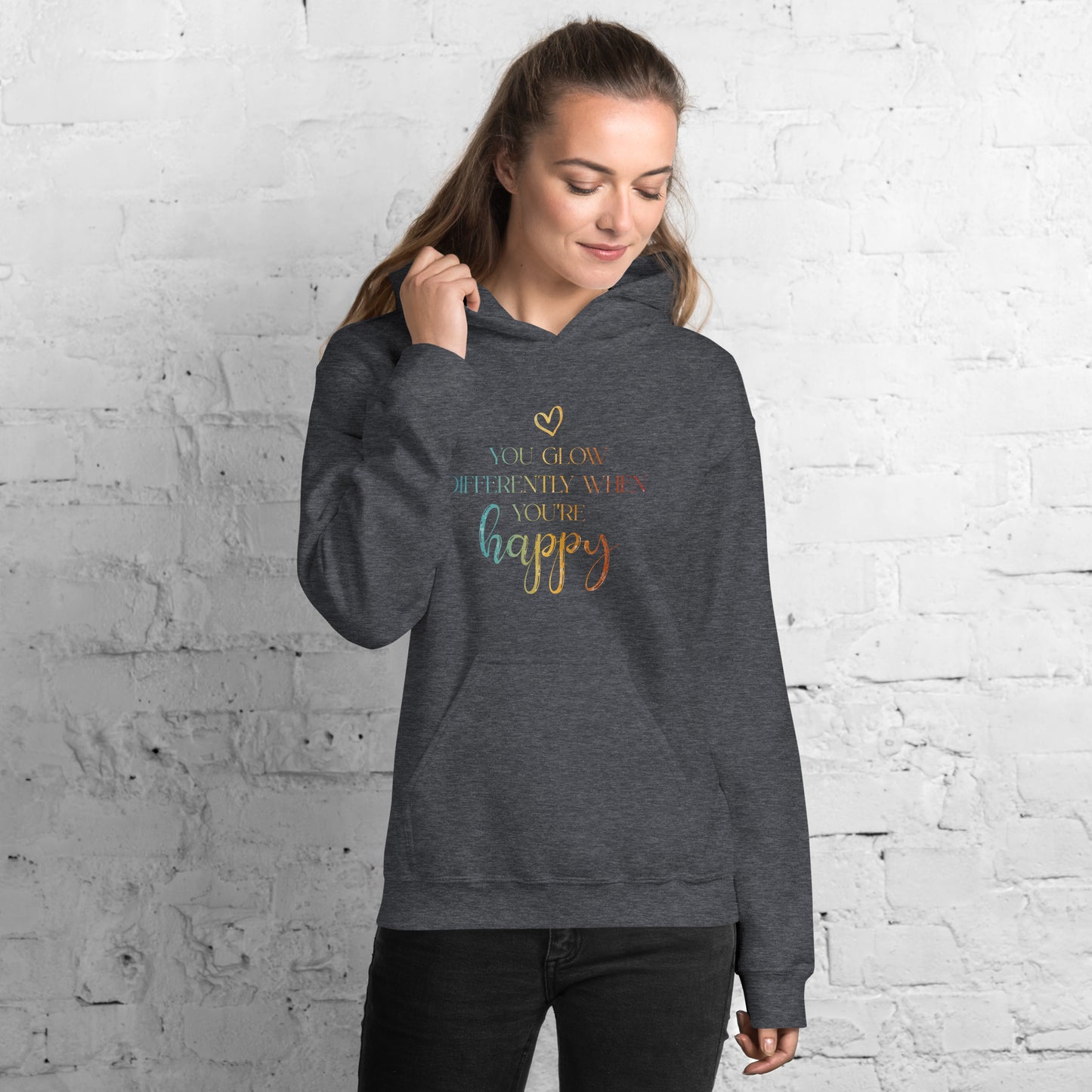 You Glow Differently When You’re Happy | Inspirational Hoodie | Love Yourself Hoodie | Unisex Hoodie