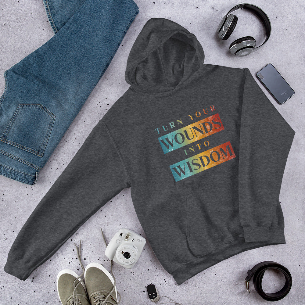 Turn Your Wounds into Wisdom | Inspirational Hoodie | Love Yourself Hoodie | Unisex Hoodie