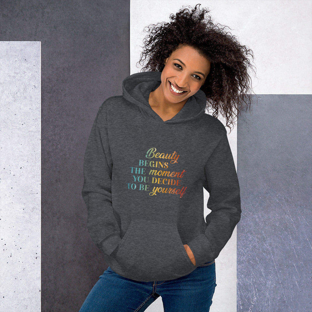 Beauty Begins the Moment you Decide to be Yourself | Inspirational Hoodie | Love Yourself Hoodie | Unisex Hoodie