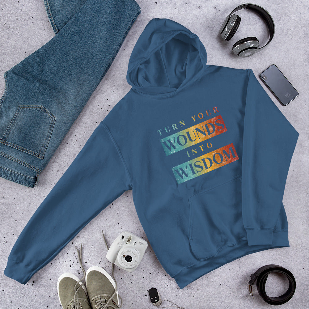 Turn Your Wounds into Wisdom | Inspirational Hoodie | Love Yourself Hoodie | Unisex Hoodie