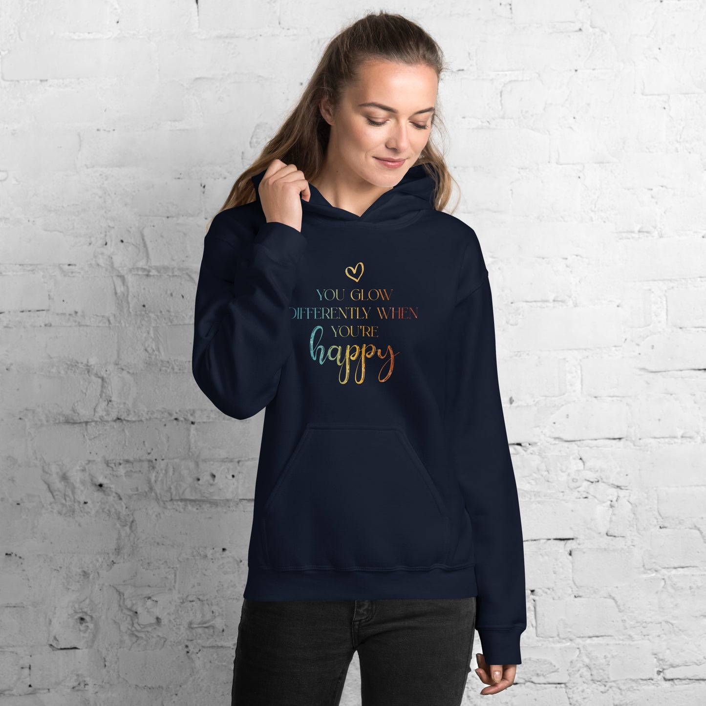 You Glow Differently When You’re Happy | Inspirational Hoodie | Love Yourself Hoodie | Unisex Hoodie