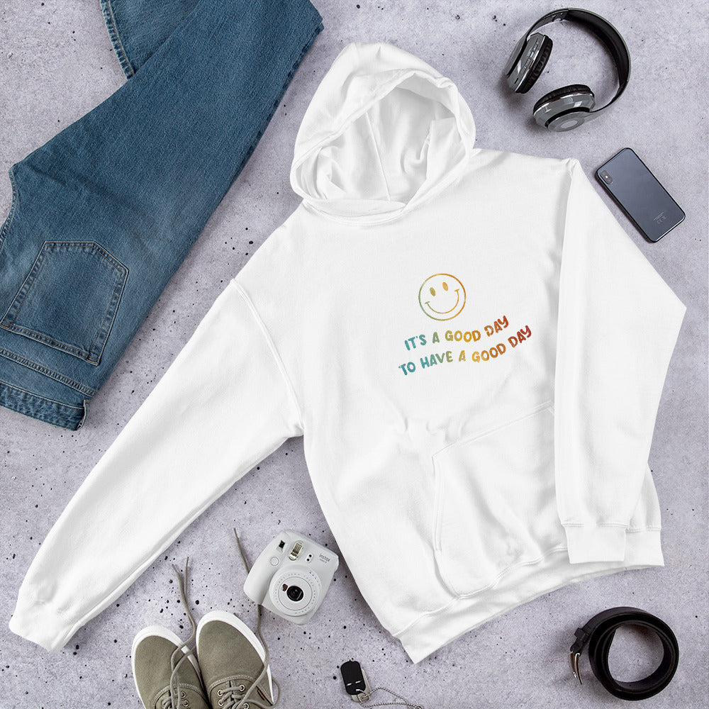 It's a Good Day to Have a Good Day | Inspirational Hoodie | Love Yourself Hoodie | Unisex Hoodie