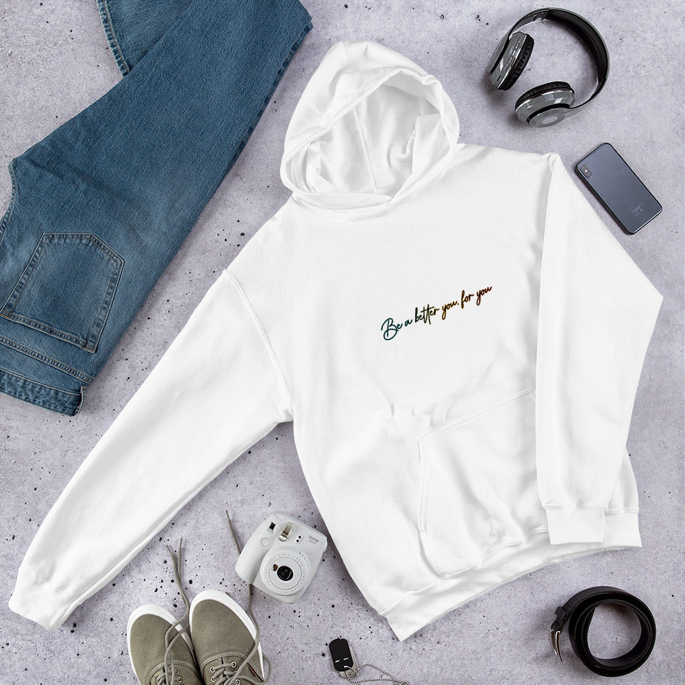 Be a better you, for you | Inspirational Hoodie | Love Yourself Hoodie | Unisex Hoodie