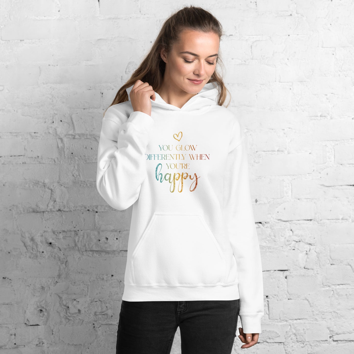 You Glow Differently When You’re Happy | Inspirational Hoodie | Love Yourself Hoodie | Unisex Hoodie