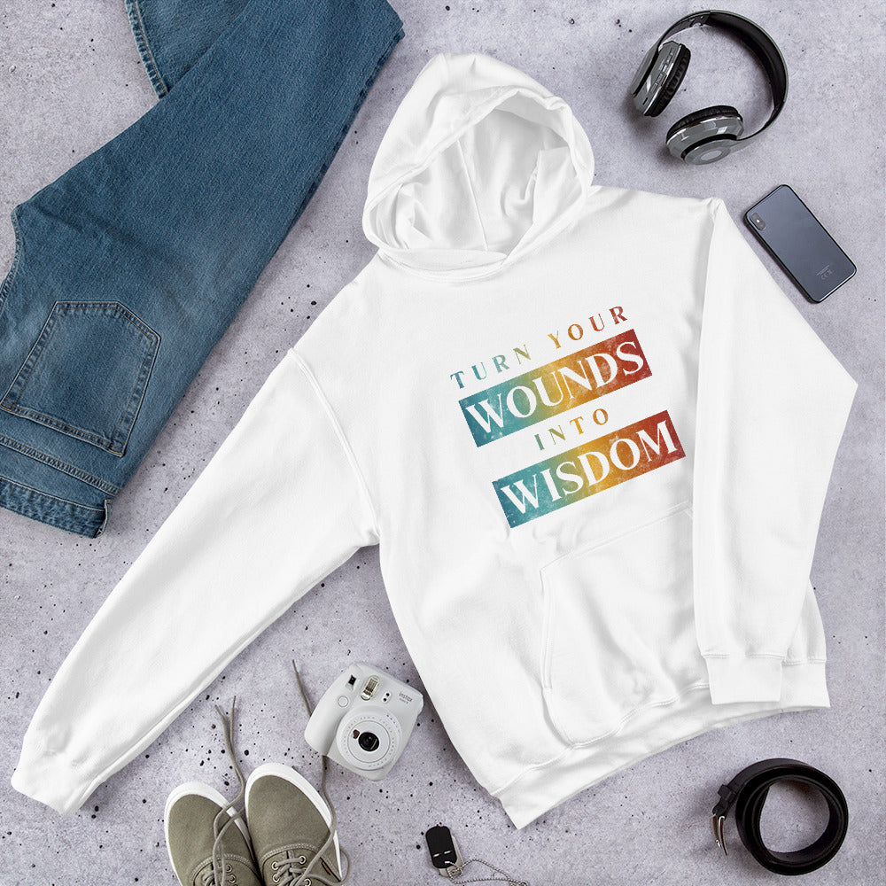 Turn Your Wounds into Wisdom | Inspirational Hoodie | Love Yourself Hoodie | Unisex Hoodie