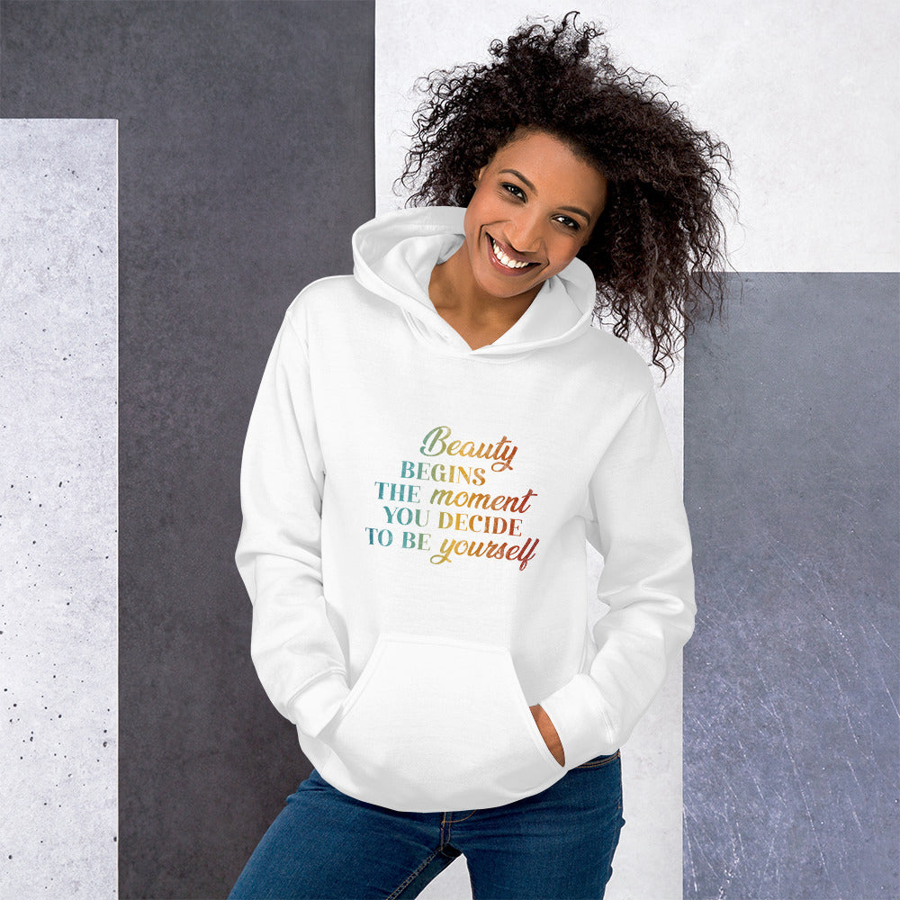 Beauty Begins the Moment you Decide to be Yourself | Inspirational Hoodie | Love Yourself Hoodie | Unisex Hoodie